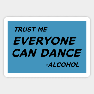 Trust Me Everyone Can Dance Alcohol #1 Sticker